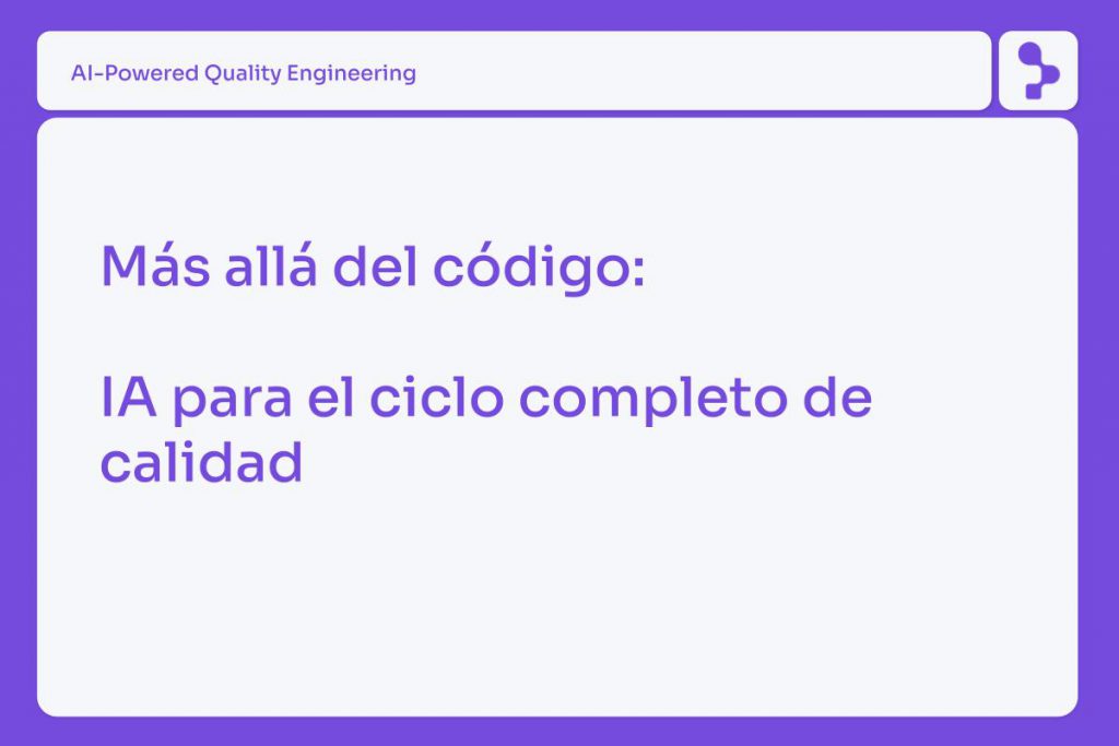 Imagen de portada del artículo sobre Tero, con el mensaje “Más allá del código: IA para el ciclo completo de calidad”, enfocada en cómo los agentes de IA pueden apoyar testing, análisis funcional y calidad de software.